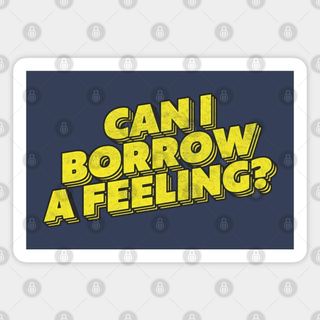 Can I Borrow A Feeling? Magnet by DankFutura